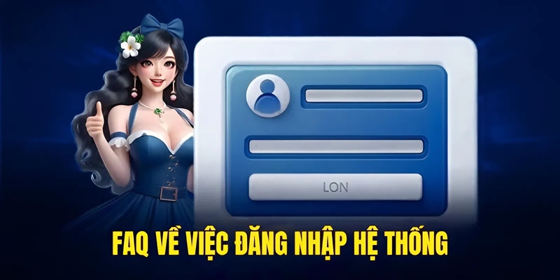 FAQ về việc đăng nhập hệ thống