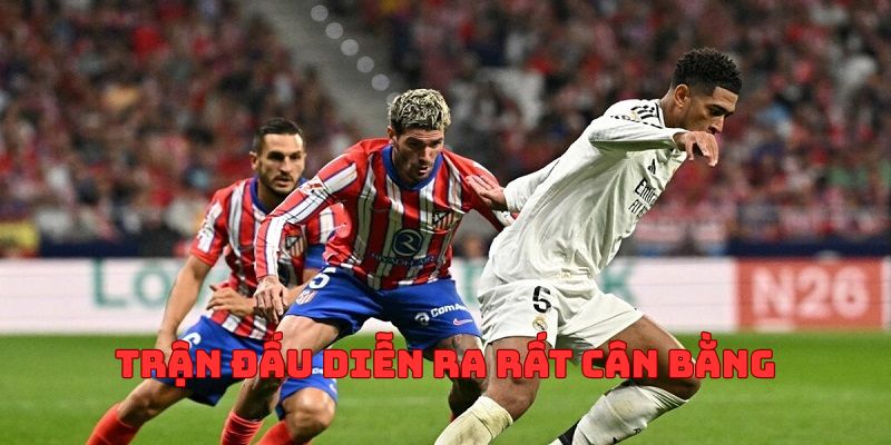 Những trận đấu ở dạng này sẽ diễn ra rất cân bằng