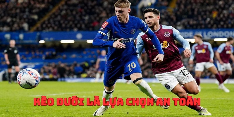 Kèo dưới là lựa chọn an toàn khi hiệp phụ diễn ra