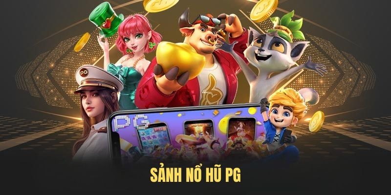 Sảnh cược PG với nhiều tựa game theo xu hướng thị trường