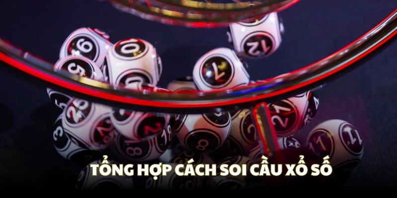 Tổng hợp cách soi cầu chuẩn trong XSMB