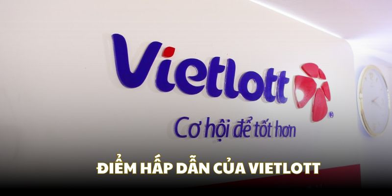 Những điểm đặc trưng hấp dẫn trong xổ số Vietlott